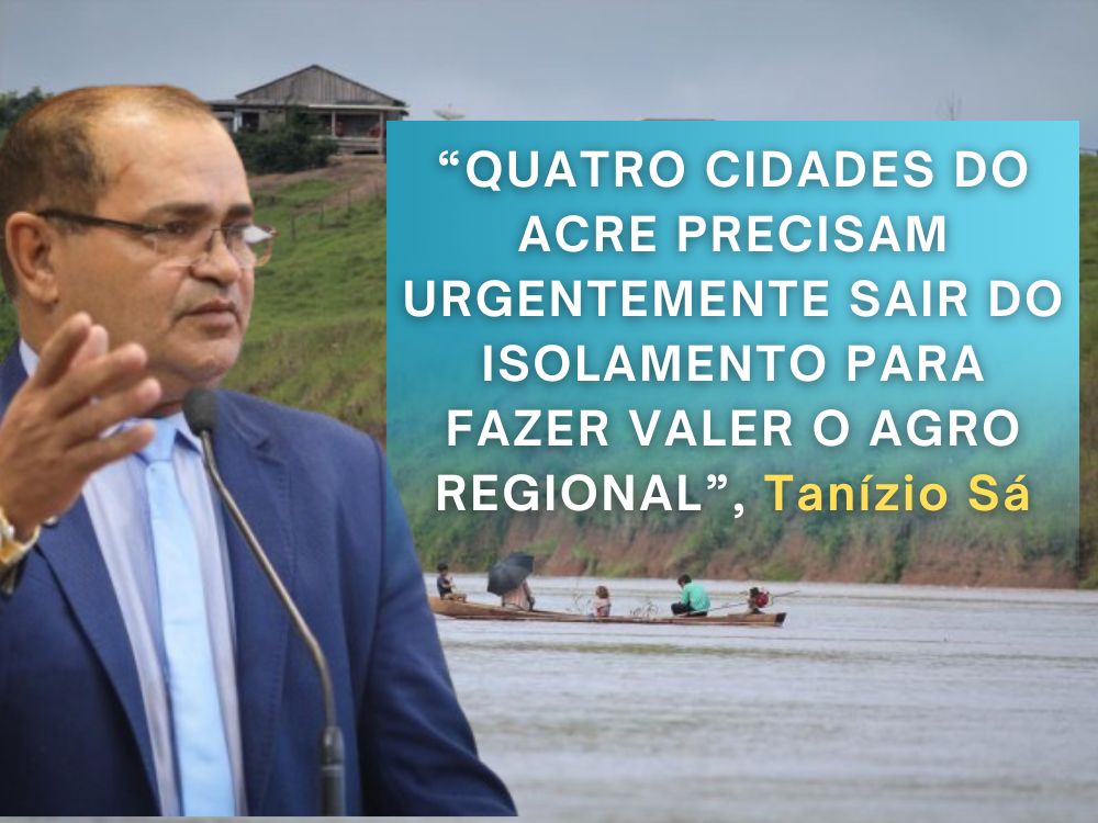 Tanízio diz que audiência pública que discutirá isolamento de cidades do AC será oportuna para o Agro