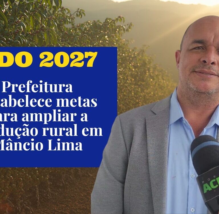 LDO 2027: Mâncio Lima quer ampliar em 40% a oferta de produtos das cadeias produtivas locais