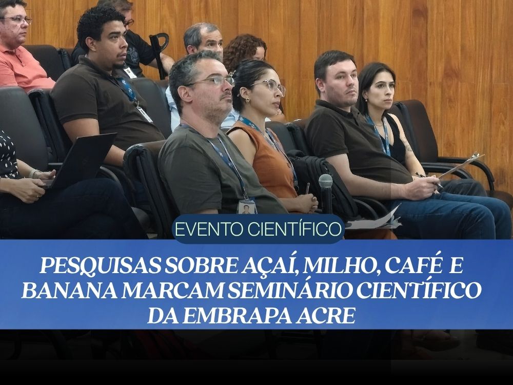 Ciência e participação feminina são destaques do IX Seminário da Embrapa Acre